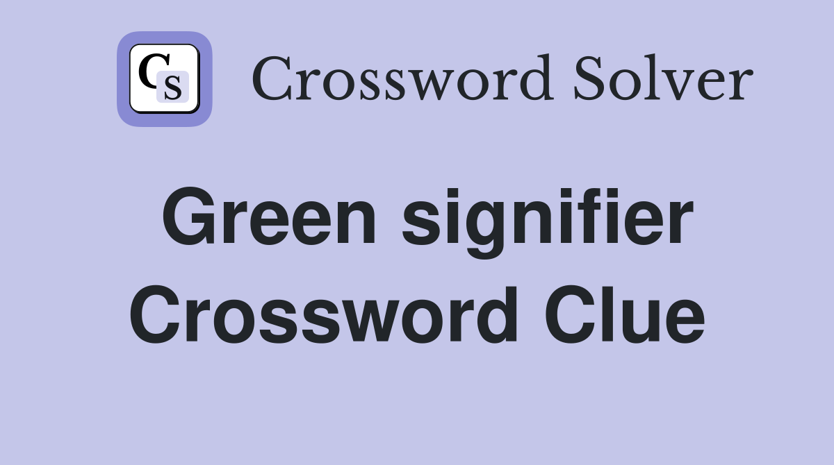 Green signifier Crossword Clue