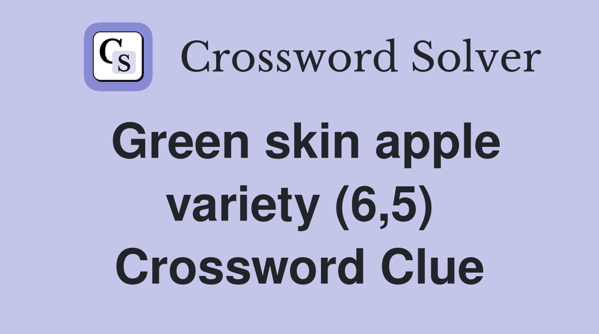 Green skin apple variety (6,5) Crossword Clue