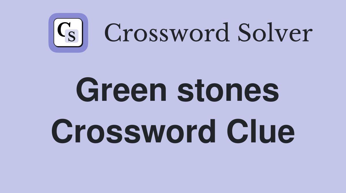 Green stones Crossword Clue