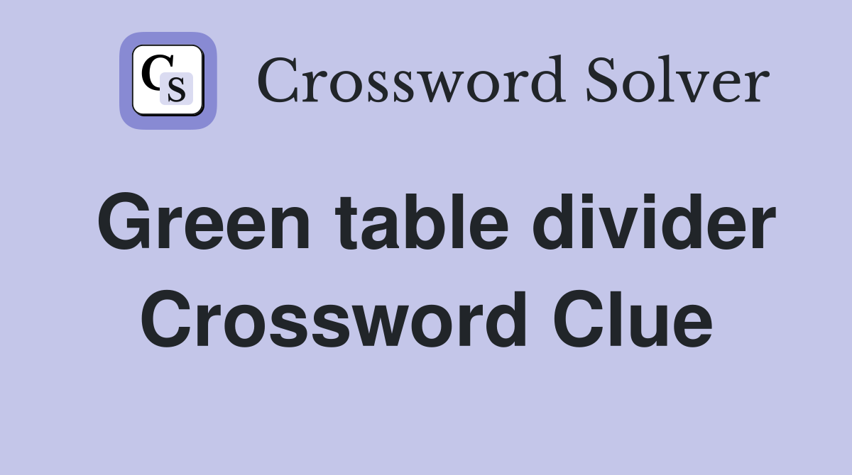 Green table divider Crossword Clue