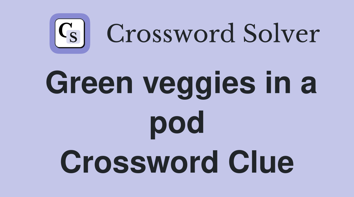 Green veggies in a pod Crossword Clue