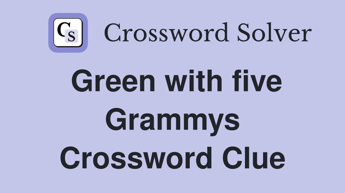 Green with five Grammys Crossword Clue