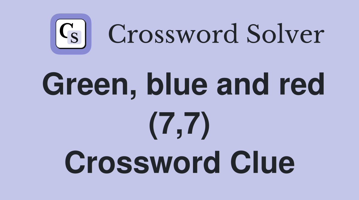 Green, blue and red (7,7) Crossword Clue