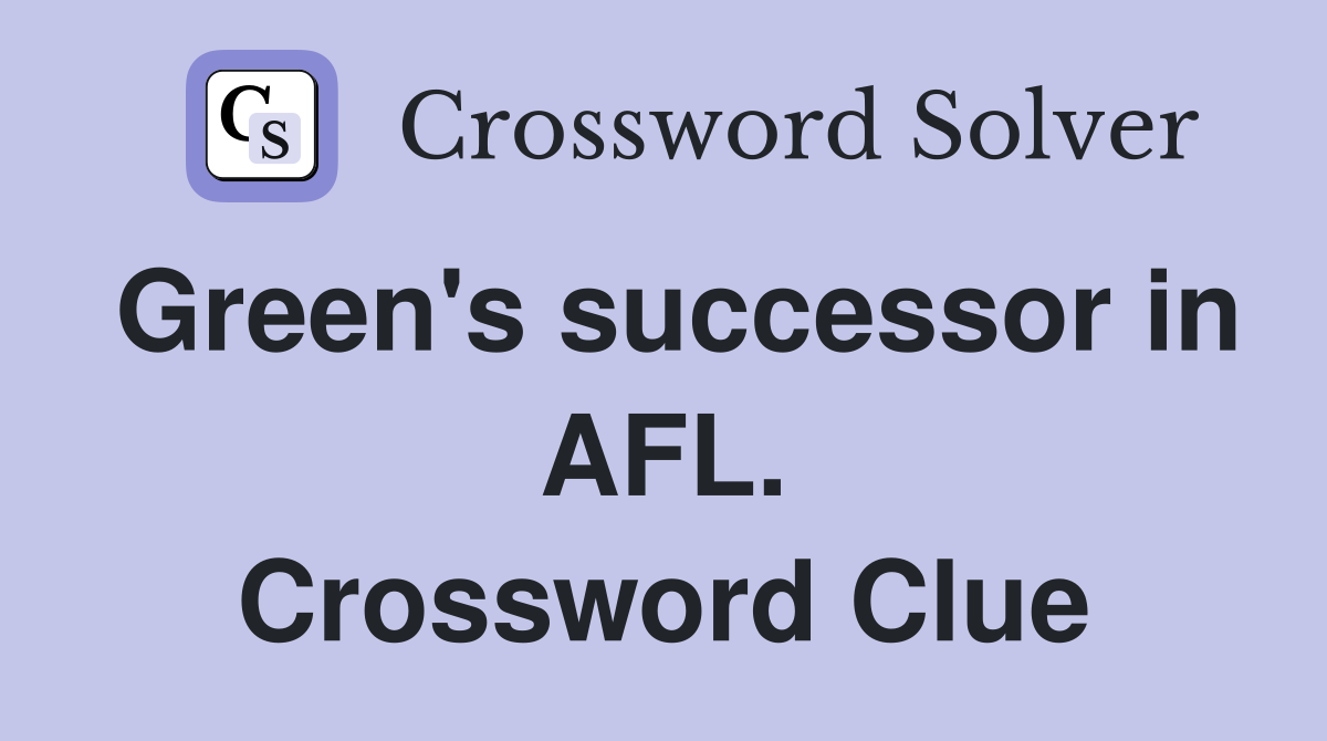 Green's successor in AFL. Crossword Clue