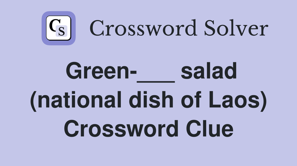 Green-___ salad (national dish of Laos) Crossword Clue