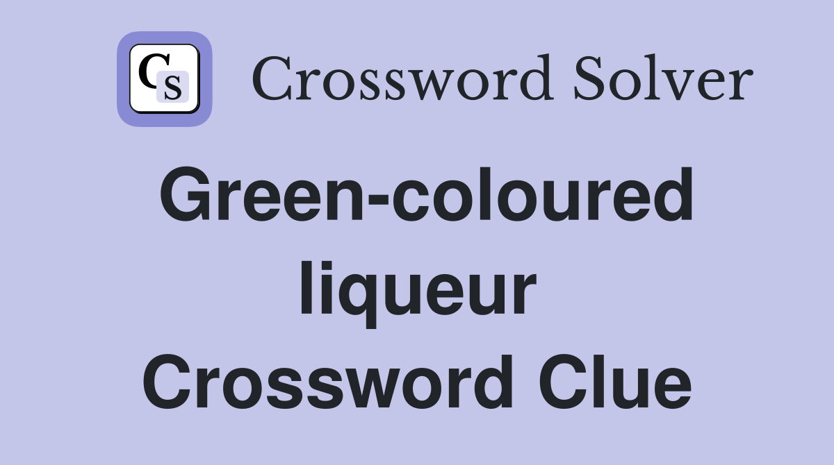 Green-coloured liqueur Crossword Clue