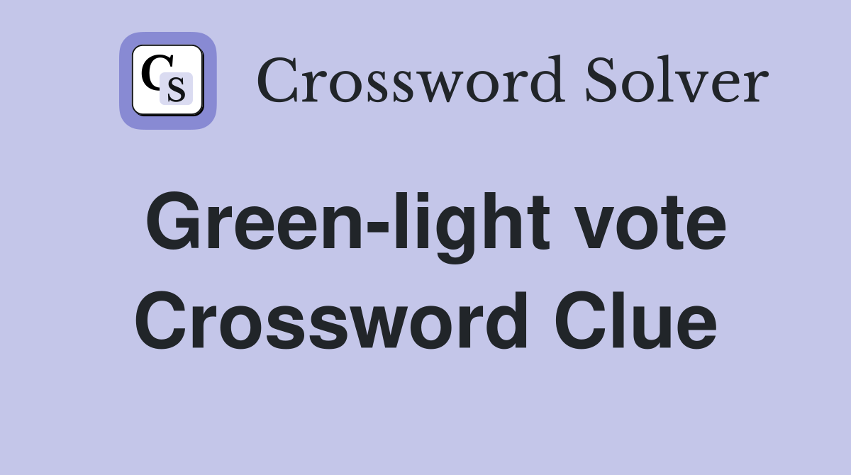 Green-light vote Crossword Clue