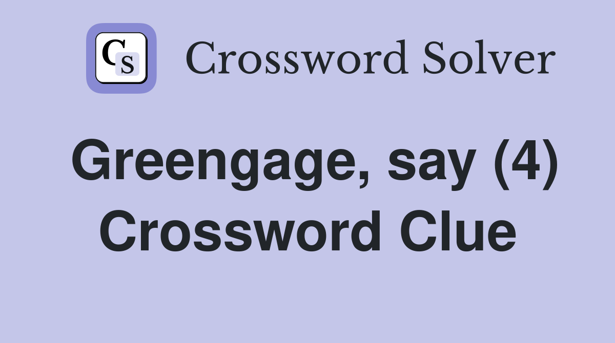 Greengage, say (4) Crossword Clue