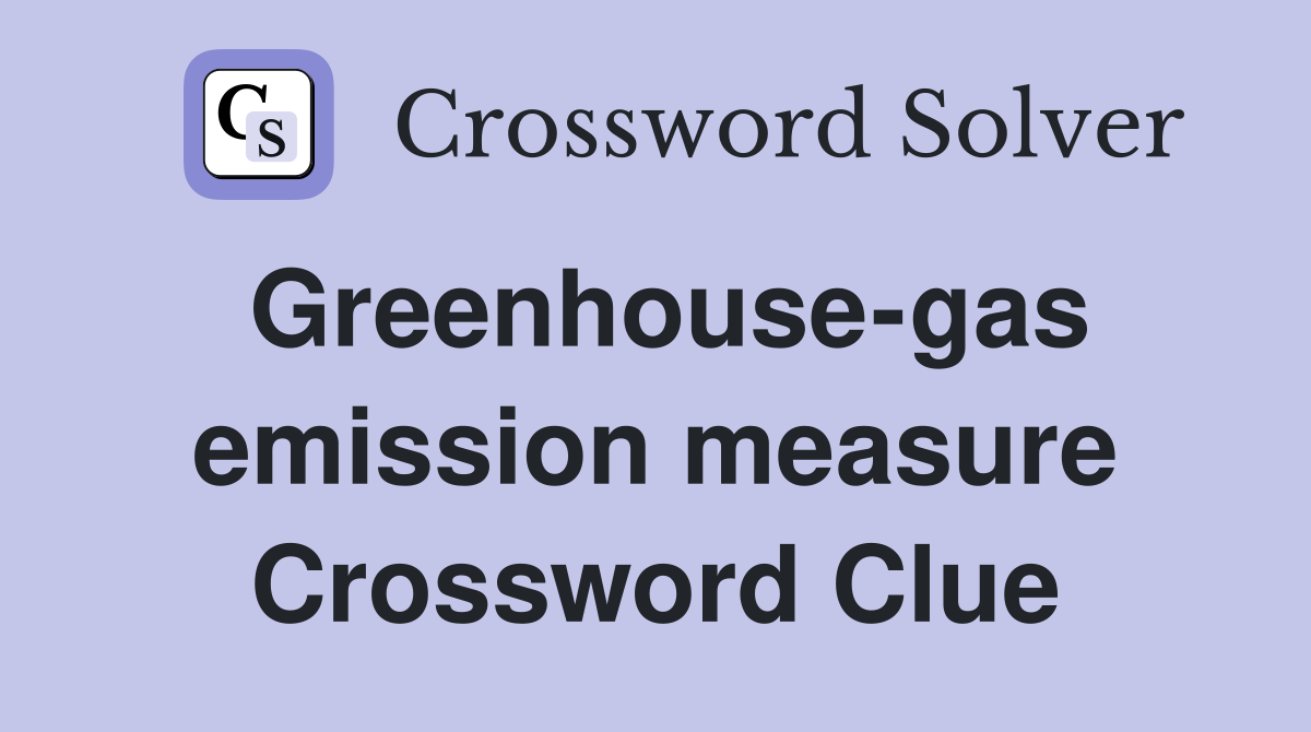 Greenhouse-gas emission measure Crossword Clue