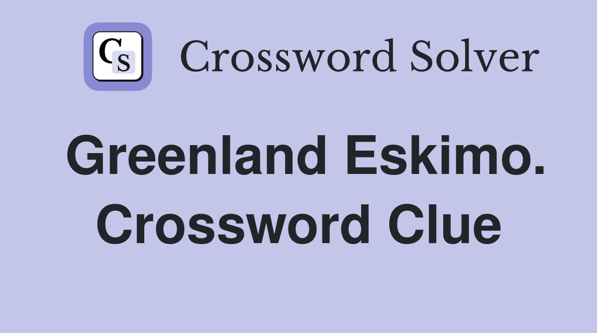 Greenland Eskimo. Crossword Clue