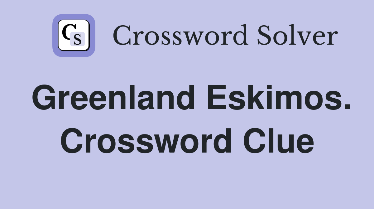 Greenland Eskimos. Crossword Clue