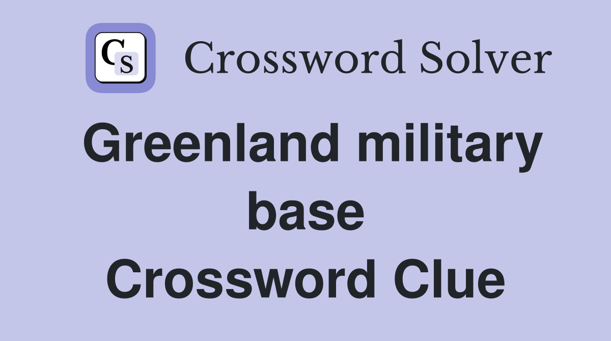 Greenland military base Crossword Clue