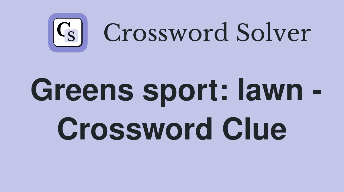 Greens sport: lawn - Crossword Clue