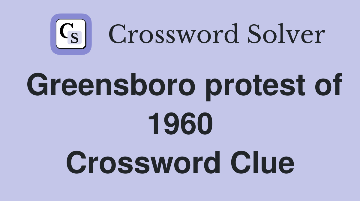 Greensboro protest of 1960 Crossword Clue