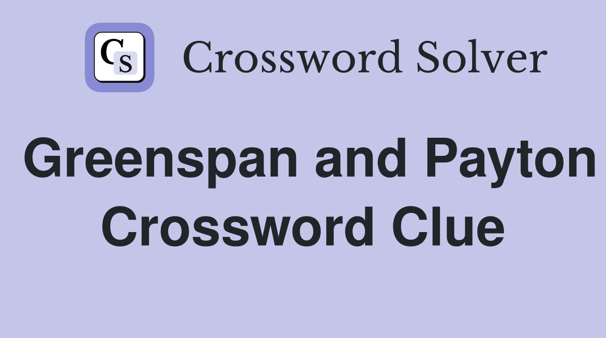 Greenspan and Payton Crossword Clue