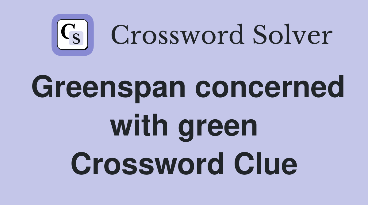 Greenspan concerned with green Crossword Clue