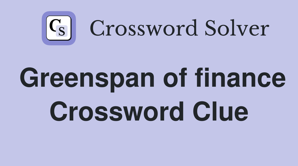 Greenspan of finance Crossword Clue