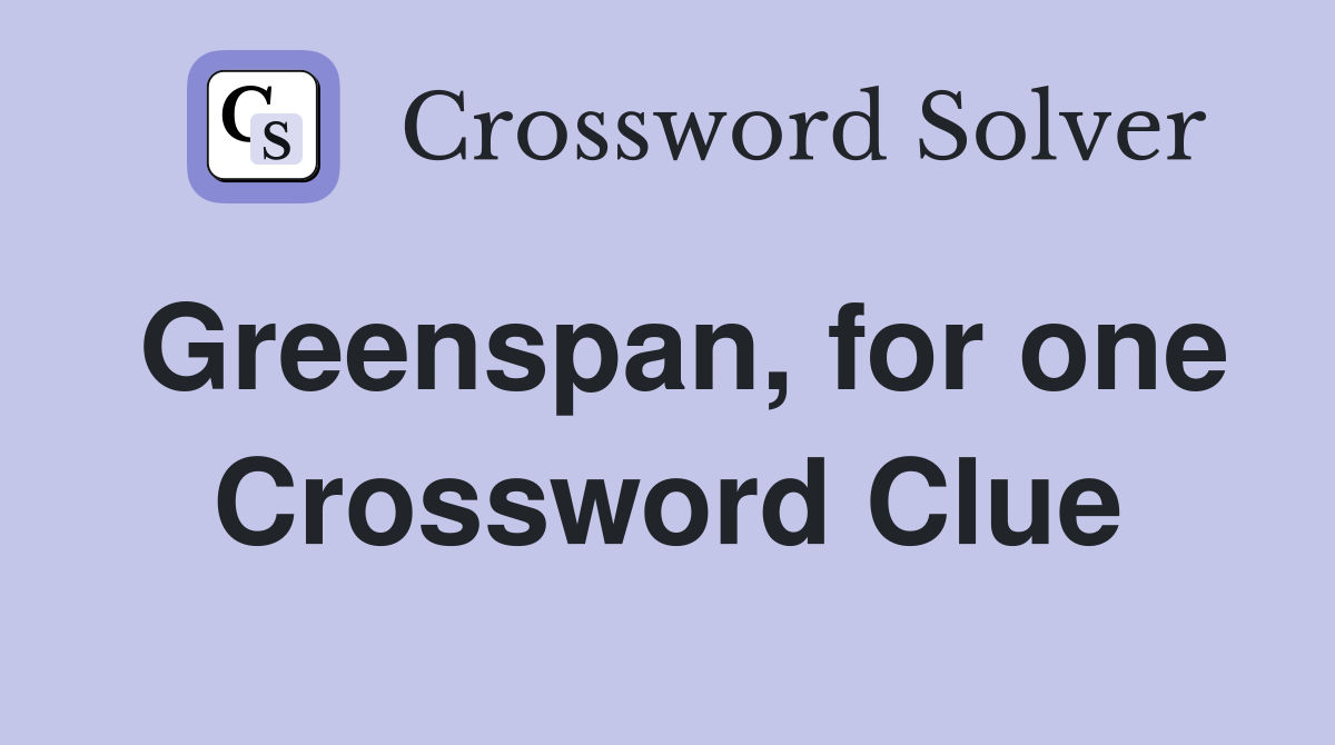 Greenspan, for one Crossword Clue