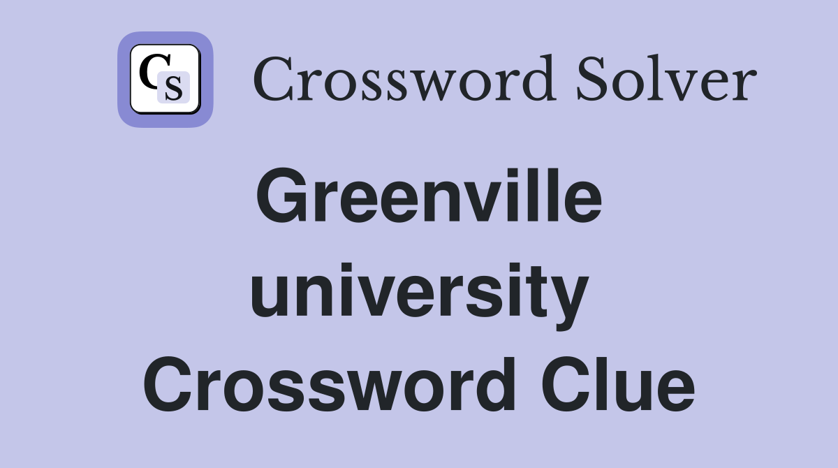 Greenville university Crossword Clue