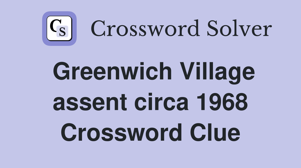 Greenwich Village assent circa 1968 Crossword Clue