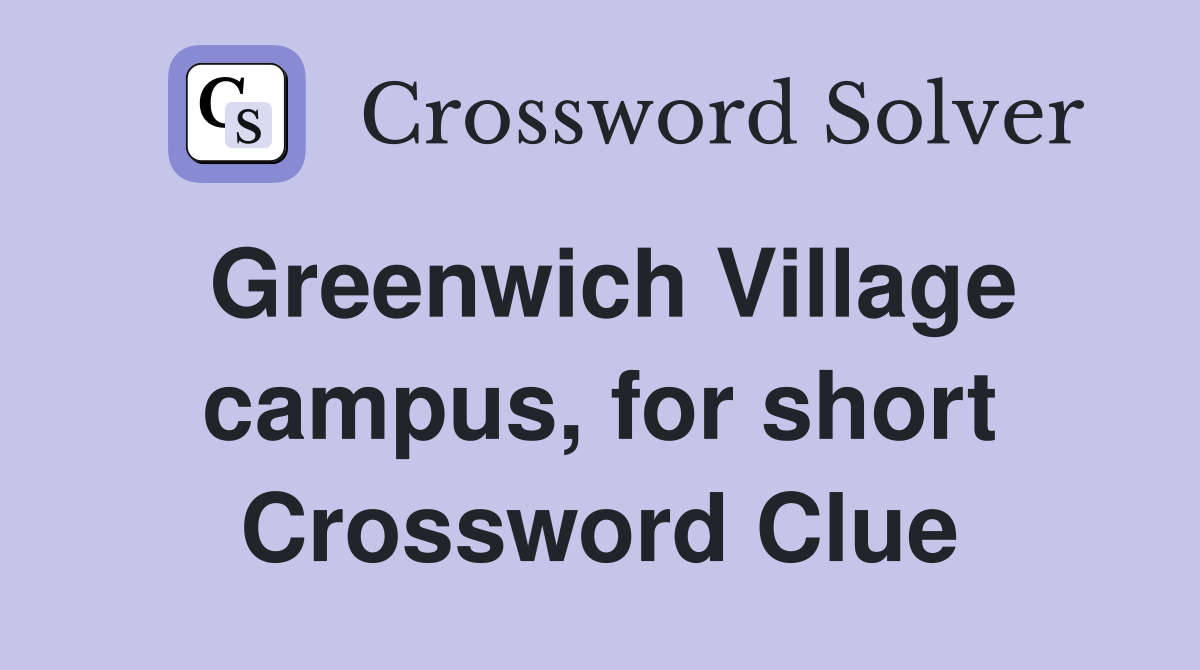 Greenwich Village campus, for short Crossword Clue