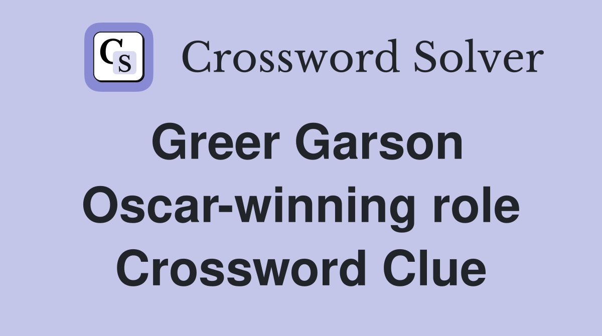 Greer Garson Oscar-winning role Crossword Clue