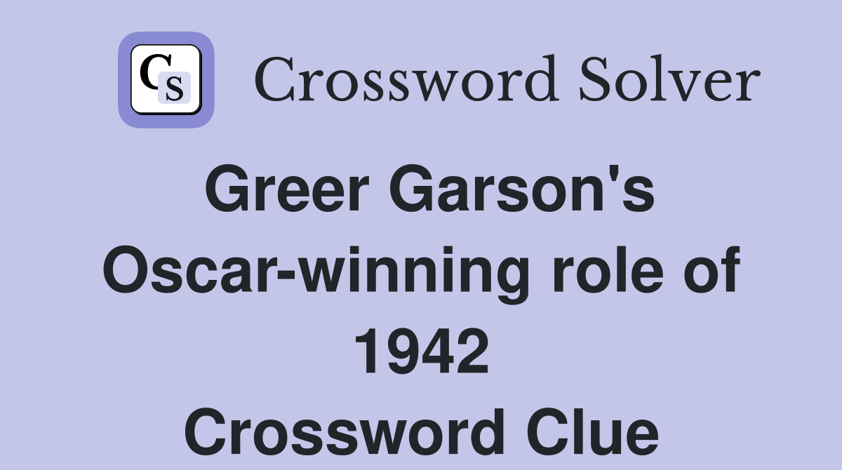 Greer Garson's Oscar-winning role of 1942 Crossword Clue