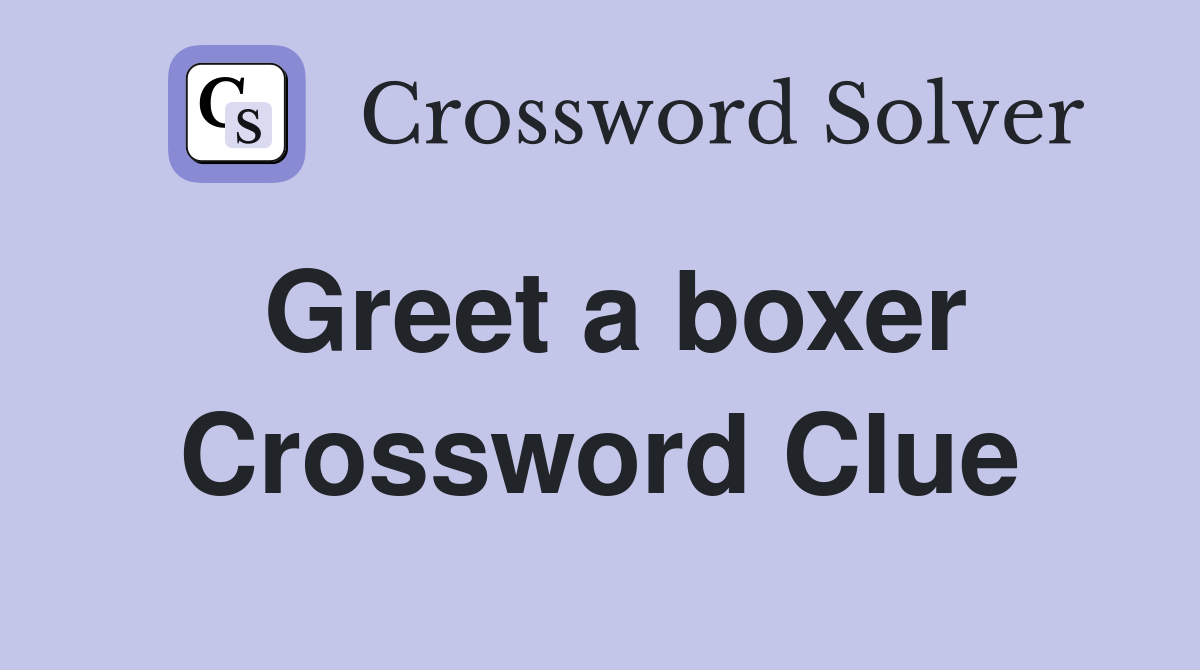 Greet a boxer Crossword Clue