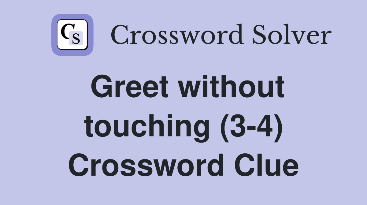 Greet without touching (3-4) Crossword Clue