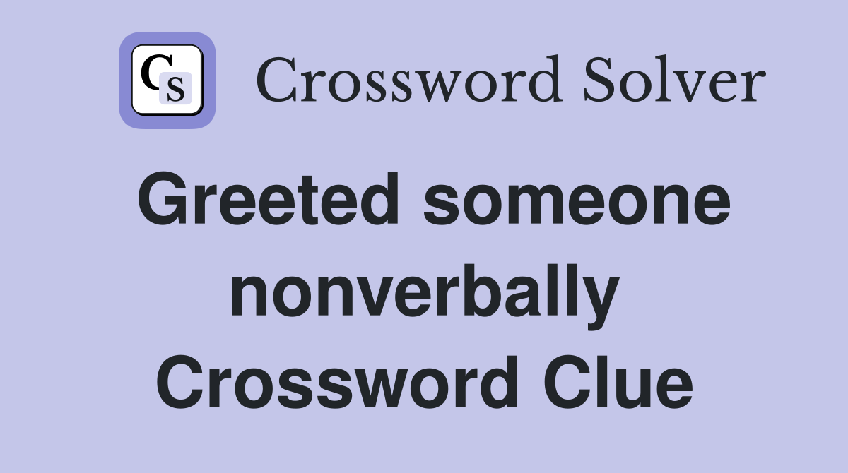 Greeted someone nonverbally Crossword Clue