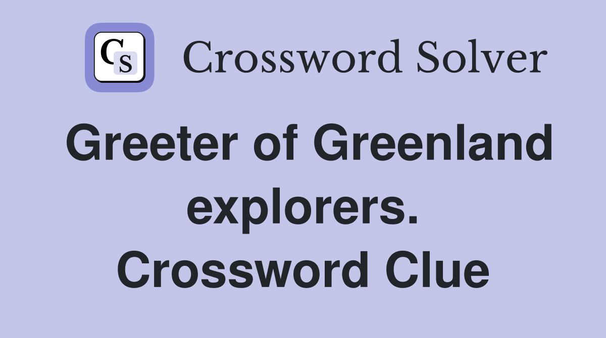 Greeter of Greenland explorers. Crossword Clue