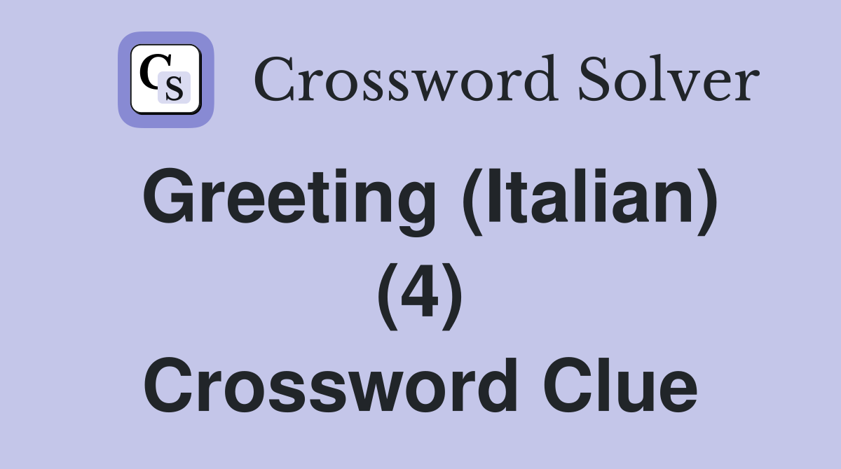 Greeting (Italian) (4) Crossword Clue
