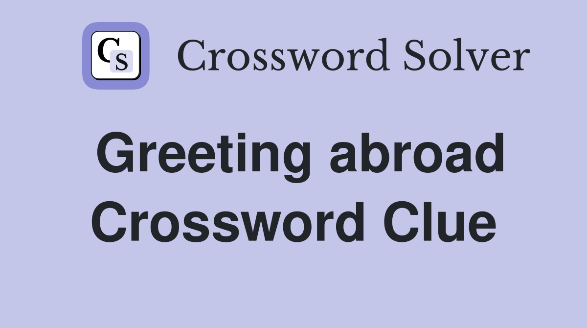 Greeting abroad Crossword Clue