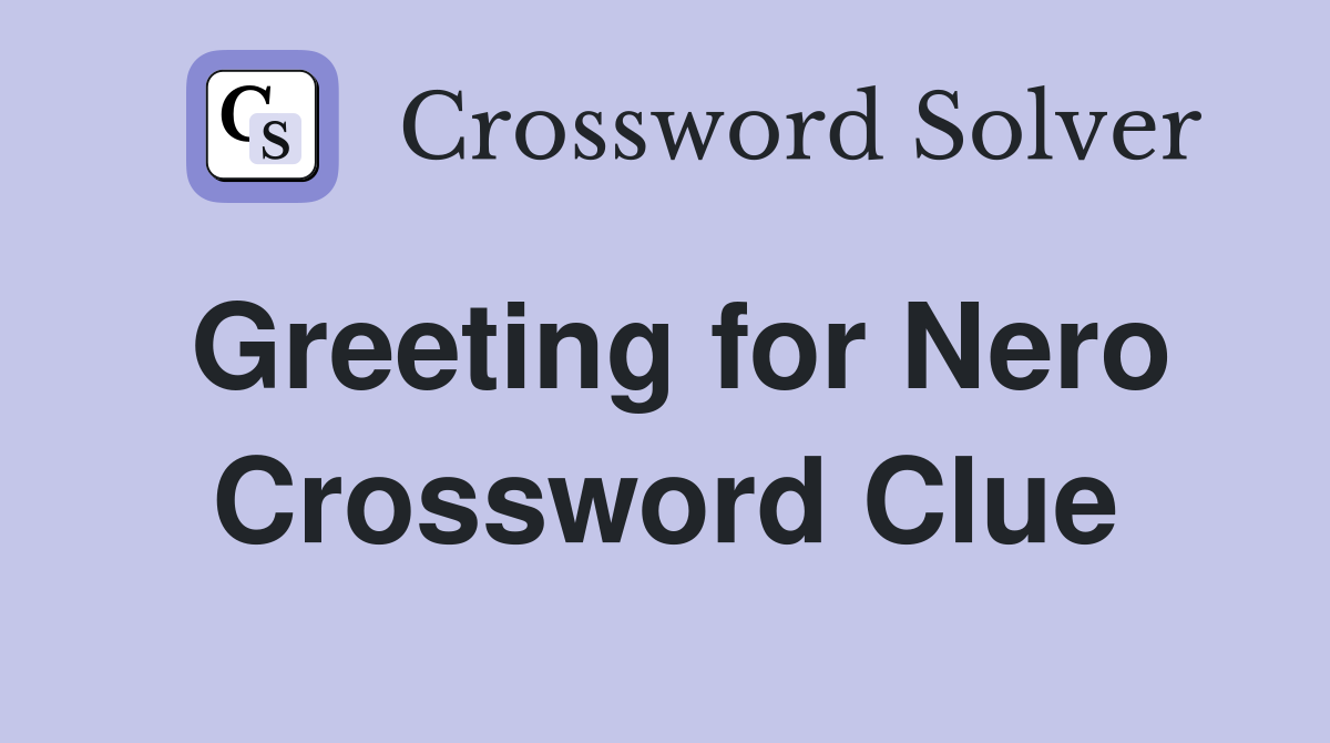 Greeting for Nero Crossword Clue