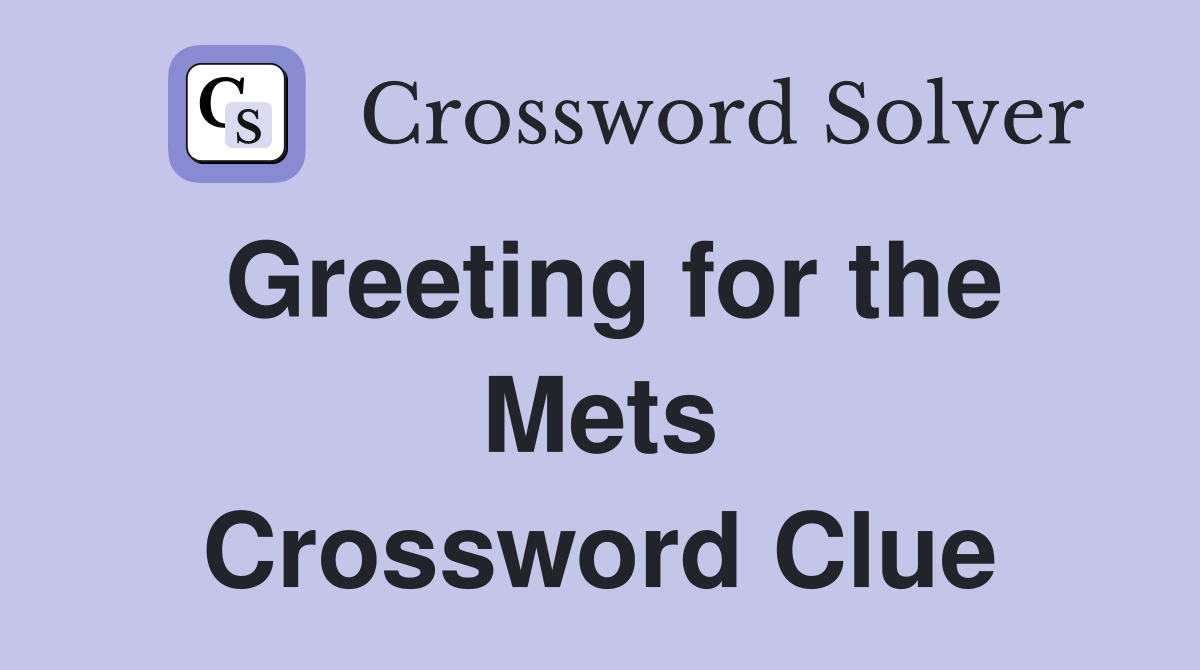 Greeting for the Mets Crossword Clue