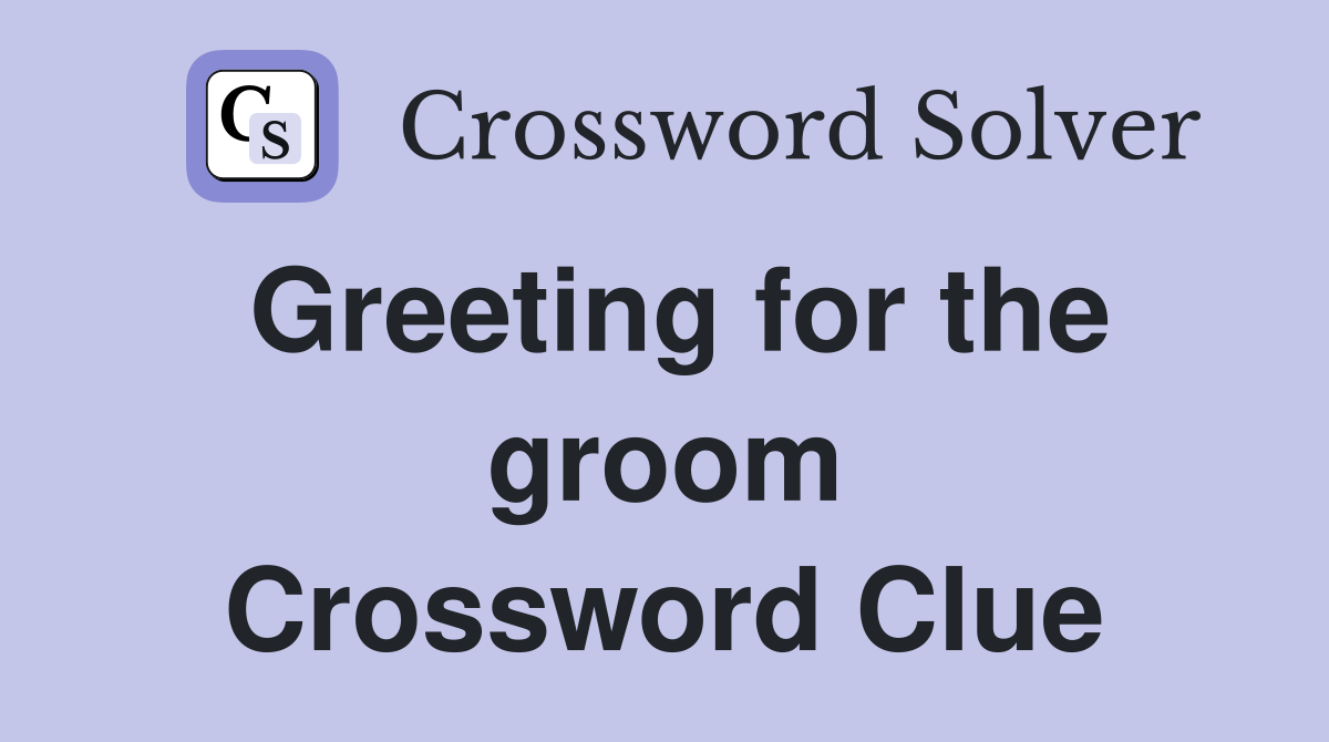 Greeting for the groom Crossword Clue