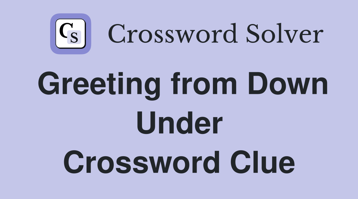 Greeting from Down Under Crossword Clue