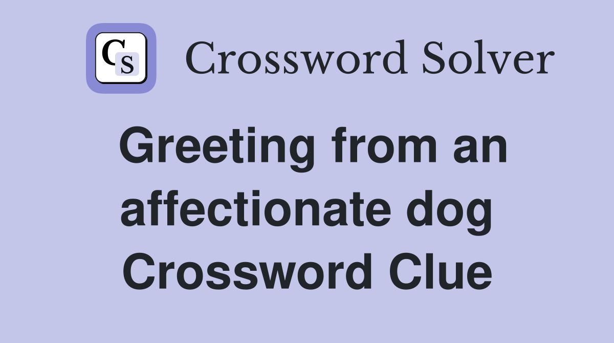 Greeting from an affectionate dog Crossword Clue
