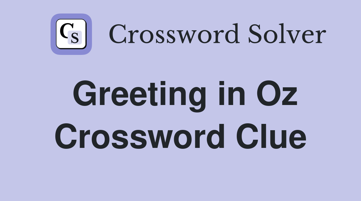 Greeting in Oz Crossword Clue