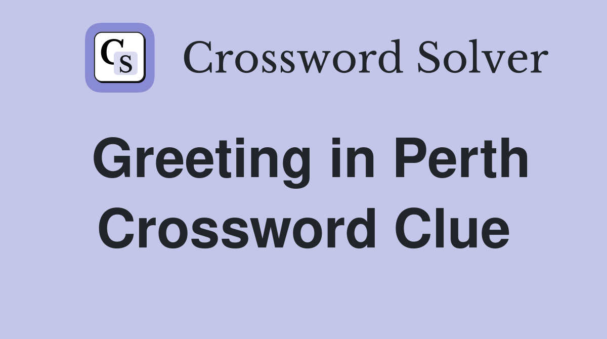 Greeting in Perth Crossword Clue