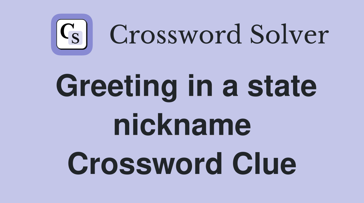 Greeting in a state nickname Crossword Clue