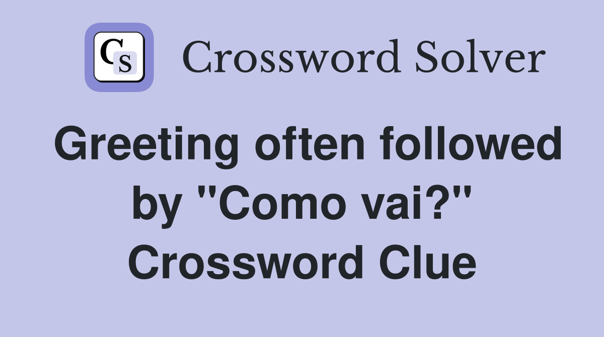 Greeting often followed by "Como vai?" Crossword Clue