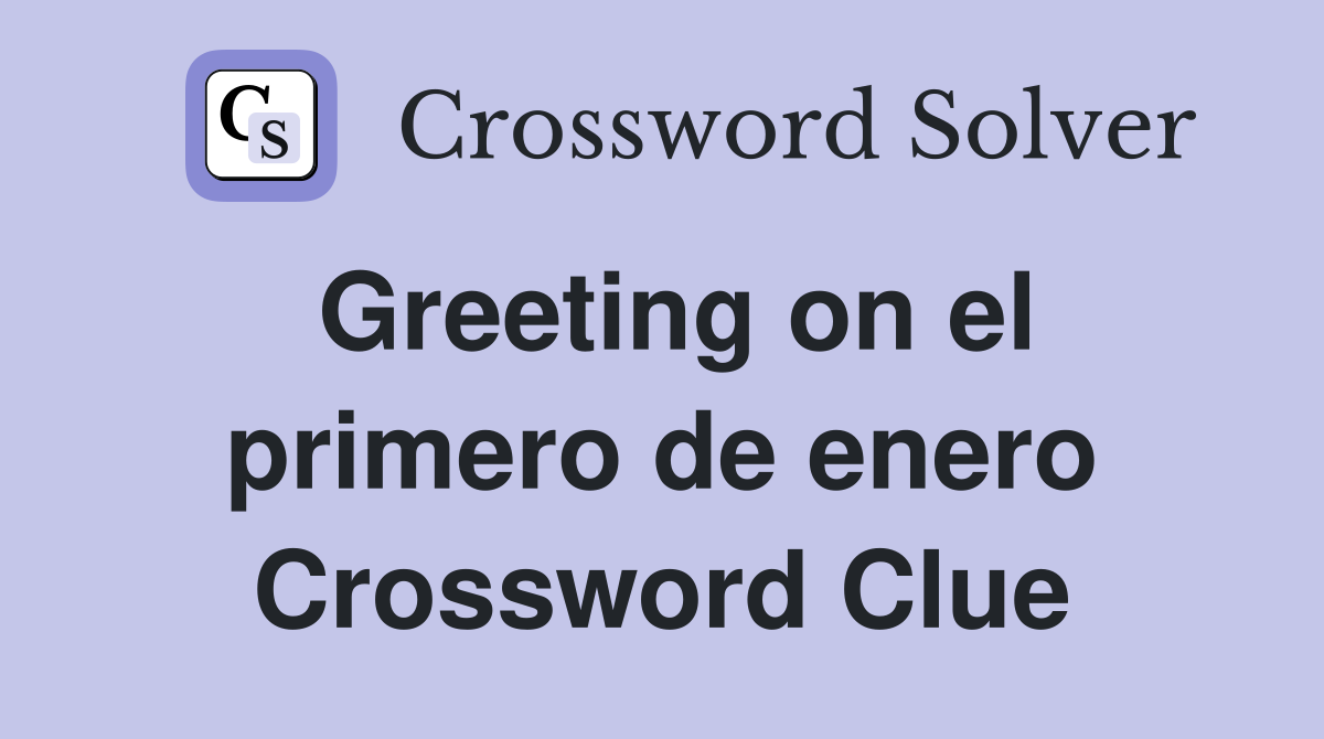 Greeting on el primero de enero Crossword Clue