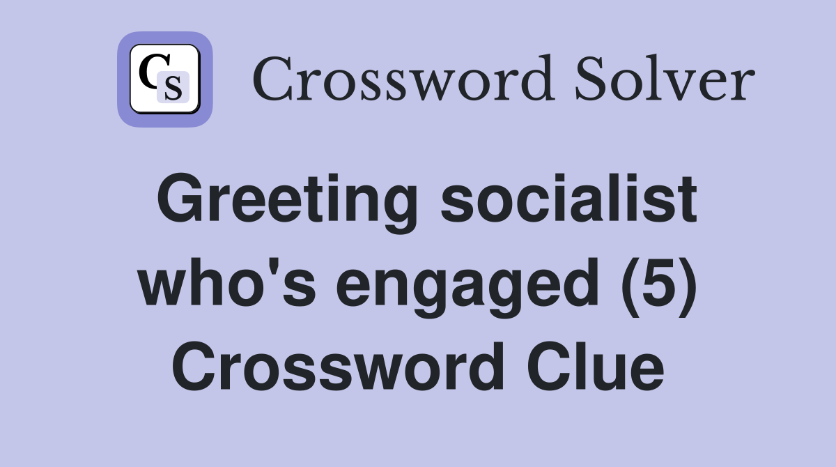 Greeting socialist who's engaged (5) Crossword Clue