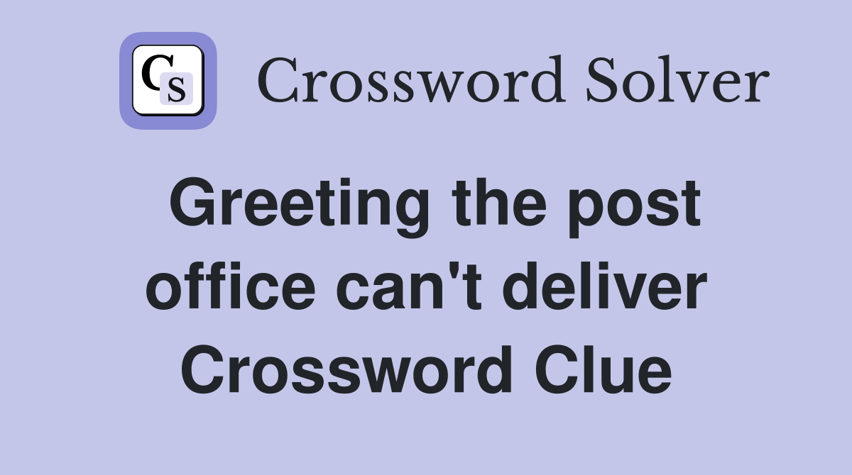 Greeting the post office can't deliver Crossword Clue