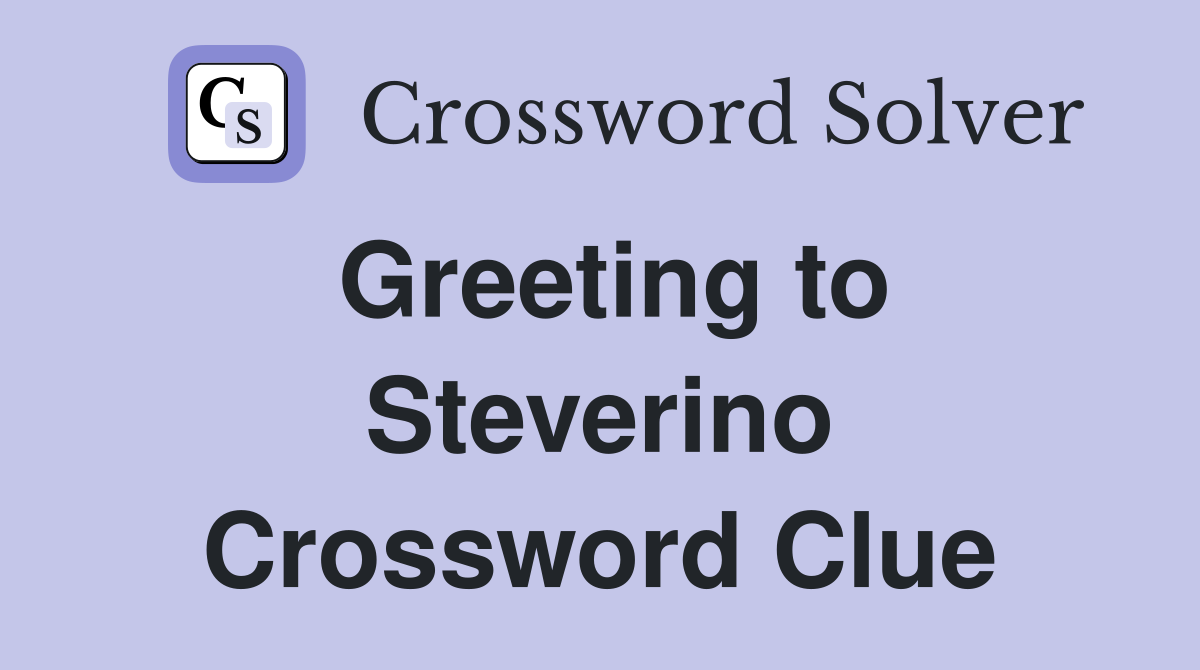 Greeting to Steverino Crossword Clue