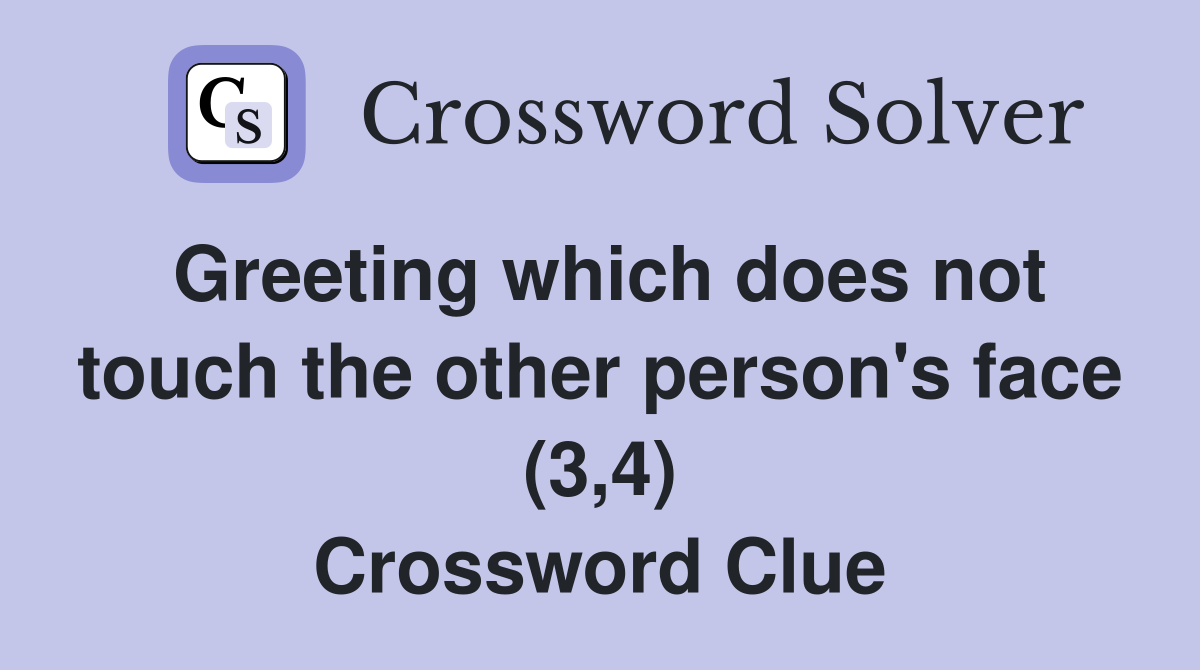 Greeting which does not touch the other person's face (3,4) Crossword Clue