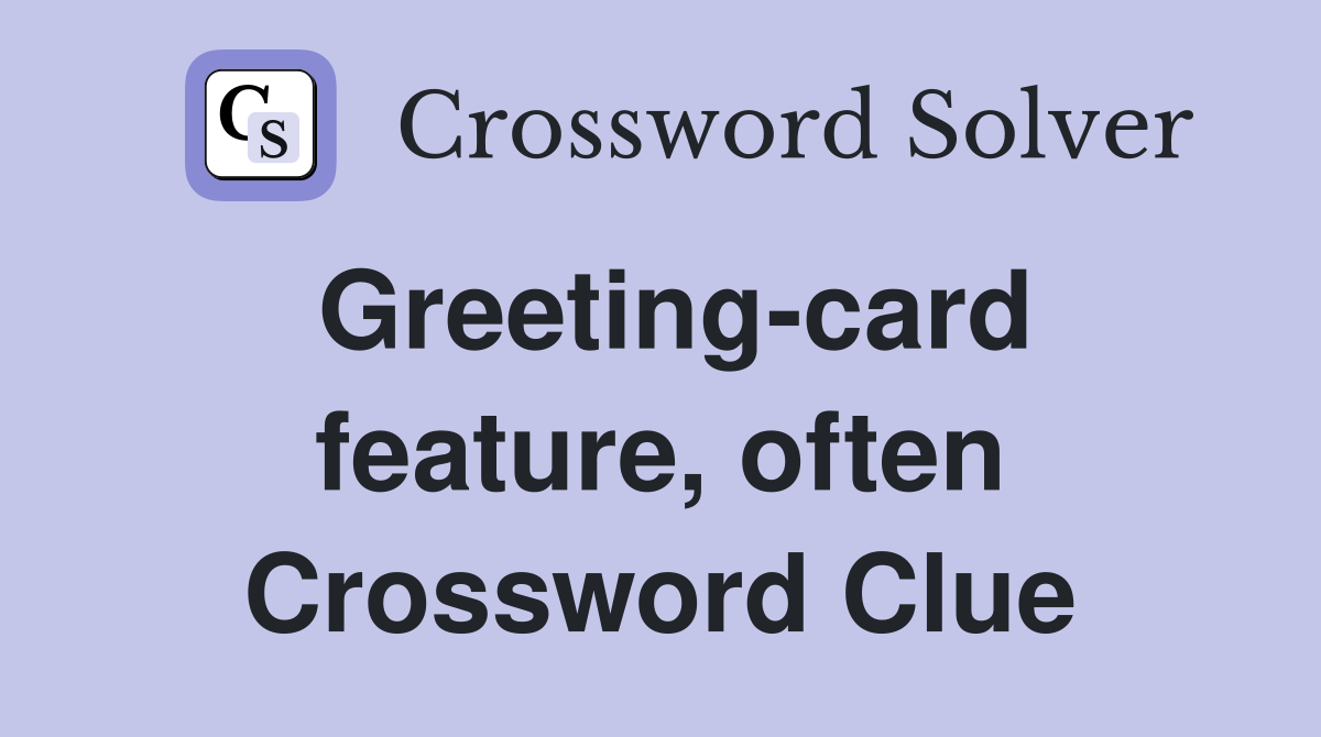 Greeting-card feature, often Crossword Clue