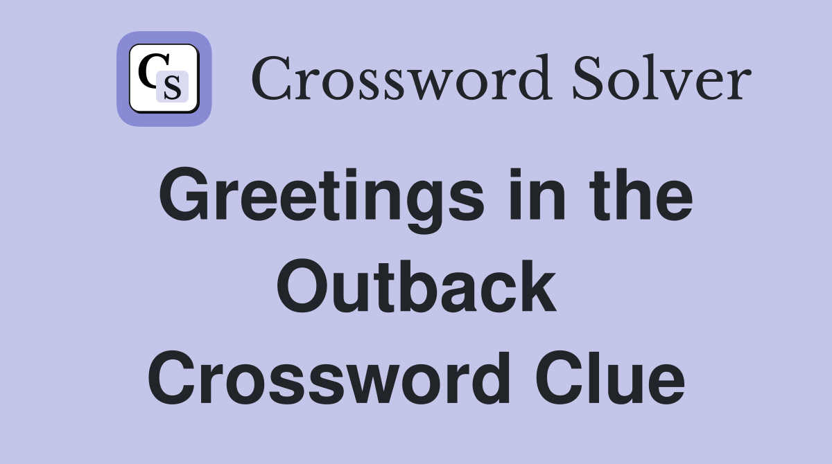 Greetings in the Outback Crossword Clue