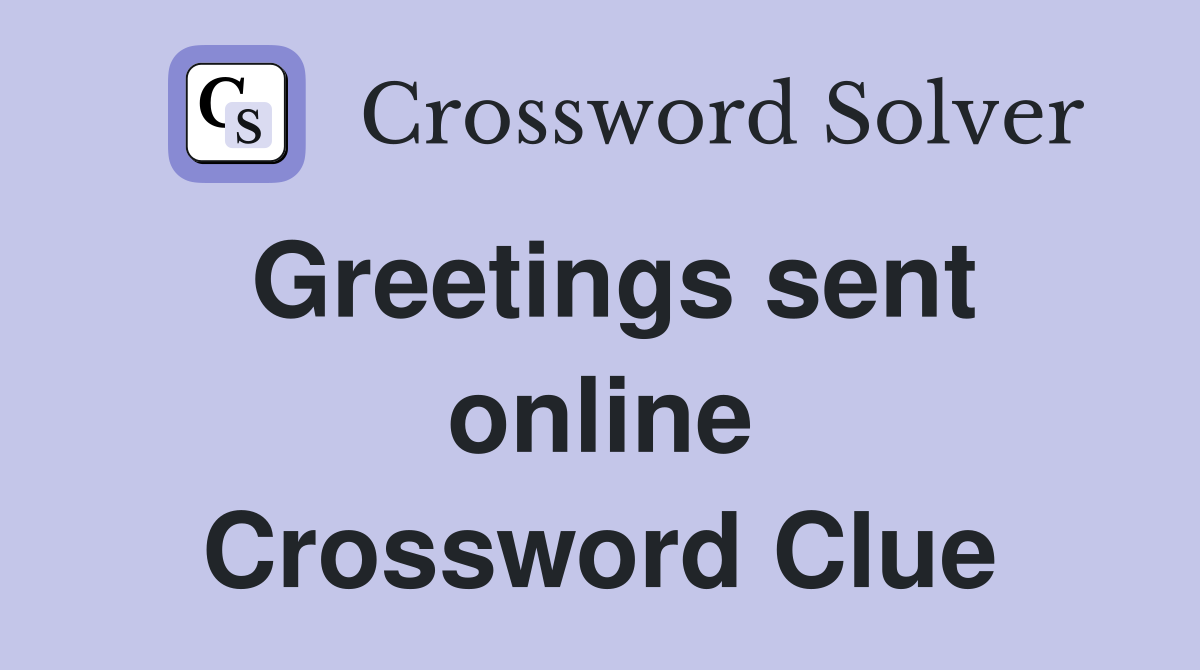 Greetings sent online Crossword Clue